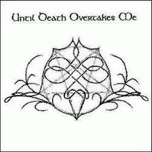 I Dream No More : Until Death Overtakes Me - I Dream No More